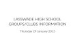 LASSWADE HIGH SCHOOL GROUPS/CLUBS INFORMATION Thursday 29 January 2015