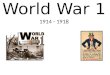 World War 1 1914 - 1918. World War 1 Began as a European war between Austria-Hungray and Serbia Eventually grew into a war of 32 countries Archduke Franz