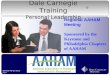 Dale Carnegie Training Personal Leadership ® ISO-405-PD-EV-1001-V1.0 Regional AAHAM Meeting Sponsored by the Keystone and Philadelphia Chapters of AAHAM