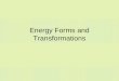 Energy Forms and Transformations. Forms of Energy