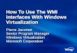 How To Use The WMI Interfaces With Windows Virtualization Pierre Jacomet Senior Program Manager Windows Virtualization Microsoft Corporation