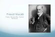 Freud Vocab Freud, Personality, Human Behavior. Conscious Having an awareness of one's environment and one's own existence, sensations, and thoughts