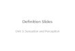 Definition Slides Unit 3: Sensation and Perception