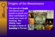 Origins of the Renaissance  The growth of trade introduced more people to goods and ideas and helped to create new ways of thinking. The Middle Ages
