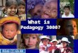 22/10/08 What is Pedagogy 3000?. Pedagogy™ 3000 is an educational tool Aimed at a whole human being from a practical approach, generating a new pedagogical
