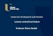 Centre for HE Research and Practice Learner-centred Curriculum Professor Diane Hazlett