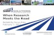SHRP2 Reliability Implementation | February 2013 When Research Meets the Road Reliability Focus Area February 7, 2013