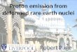Proton emission from deformed rare earth nuclei Robert Page