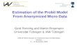 Estimation of the Probit Model From Anonymized Micro Data Gerd Ronning and Martin Rosemann Universität Tübingen & IAW Tübingen UNECE Work Session on Statistical