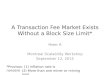 A Transaction Fee Market Exists Without a Block Size Limit* Peter R Montreal Scalability Workshop September 12, 2015 *Provisos: (1) Inflation rate is nonzero
