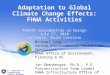 U.S. Department of Transportation Federal Highway Administration 1 Adaptation to Global Climate Change Effects: FHWA Activities AASHTO Subcommittee on