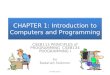 CHAPTER 1: Introduction to Computers and Programming CSEB113 PRINCIPLES of PROGRAMMING CSEB134 PROGRAMMING I by Badariah Solemon 1BS (May 2012)