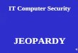 IT Computer Security JEOPARDY RouterModesWANEncapsulationWANServicesRouterBasicsRouterCommands 100 200 300 400 500RouterModesWANEncapsulationWANServicesRouterBasicsRouterCommands