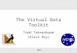 VDT 1 The Virtual Data Toolkit Todd Tannenbaum (Alain Roy)