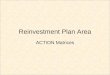 Reinvestment Plan Area ACTION Matrices. Reinvestment Plans: Westside: –Planner: Andrea Gilles –Liaison: Joe G. Mendoza Roosevelt Corridor –Planner: Mike