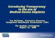 Introducing Transparency to the use of Medical Device Implants Tom Williams, Executive Director Integrated Healthcare Association (IHA) The Quality Colloquium