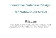 Innovative Database Design for NOMO Auto Group Riscan Tyler Byrd, Carol Holt, Kevin Lachaud, Matt Mazurkivich, Ray Musto, and Karen Wise