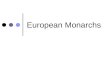 European Monarchs. Important Vocabulary Absolute monarch A ruler whose power is not limited by having to consult with nobles, peasants, etc. Divine right