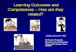 11 Learning Outcomes and Competences – How are they related? Ljubljana December 2015 Dr Declan Kennedy, Department of Education, University College Cork,