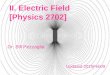 II. Electric Field [Physics 2702] Dr. Bill Pezzaglia Updated 2015Feb09