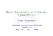 Beam Dynamics and Linac Simulation Petr Ostroumov Fermilab Accelerator Advisory Committee May 10 th – 12 th, 2006