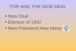 FDR AND THE NEW DEAL New Deal Election of 1932 New President New Ideas