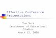 Effective Conference Presentations Tom Sork Department of Educational Studies March 12, 2008