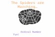 The Spiders are Marching… Ordinal Number Fun! Click on the spider that is first to get to his web