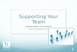 Supporting Your Team Independent Consultant  1 Burgess Biz