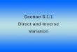 Section 5.1.1 Direct and Inverse Variation. Lesson Objective: Students will: Formally define and apply inverse and direct variation