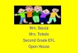 Mrs. Bauza Mrs. Toledo Second Grade EFL Open House