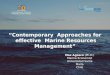 “Contemporary Approaches for effective Marine Resources Management” Max Agüero (Ph.D.) Marine Economist Universidad Santa María Chile