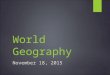 World Geography November 18, 2015. Daily Warm-up:11-18-15  What is the relationship between the ecological environment and making a living?