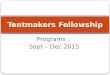 Programs : Sept – Dec 2015 Tentmakers Fellowship