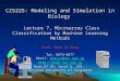 CZ5225: Modeling and Simulation in Biology Lecture 7, Microarray Class Classification by Machine learning Methods Prof. Chen Yu Zong Tel: 6874-6877 Email: