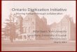 Peter Duerr, York University Carol Perry, University of Guelph May 3, 2011 Ontario Digitization Initiative Moving forward through collaboration Peter Duerr,