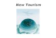 New Tourism. The New Tourism and Leisure Environment... Means Turning Away From: And Turning Towards: Old Travel Patterns =======> New Travel Patterns