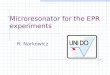 Microresonator for the EPR experiments R. Narkowicz
