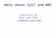 Note about Cpl7 and WRF Juanxiong He ARSC and IARC jhe@iarc.uaf.edu