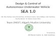 Design & Control of Autonomous Underwater Vehicle SEA 1.0 Md. Abu Shahzer, Faraz Ahmad Khan, Ali Shazan Gulrez, Haris Siddiqui, Jatin Varshney Faculty