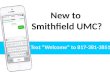 Text “Welcome” to 817-381-3851 New to Smithfield UMC?