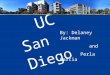 UC S an D iego By: Delaney Jackman and Perla Garcia