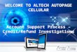 WELCOME TO ALTECH AUTOPAGE CELLULAR Account Support Process – Credit/Refund Investigations