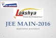 JEE MAIN-2016 Application procedure. Important points Don’t fill JEE Main through any other websites other than  Examination