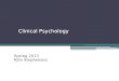 Clinical Psychology Spring 2015 Kyle Stephenson. Overview – Day 2 History of clinical psychology ▫Assessment, Treatment, and Research – beginning and
