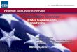 1 Federal Acquisition Service U.S. General Services Administration Sustainability Overview GSA’s Sustainability Opportunity Houston Taylor Deputy Assistant