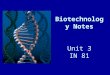 Biotechnology Notes Unit 3 IN 81. Define Genetic Engineering Process where DNA is split into fragments and new DNA pieces are inserted Restriction enzymes