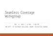 Seamless Coverage Workgroup DEC. 4, 2015 / 12:00 – 3:00 PM MN DEPT. OF REVENUE BUILDING (ROOM: SKJEGSTAD #2000) 1