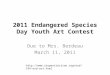 2011 Endangered Species Day Youth Art Contest Due to Mrs. Berdeau March 11, 2011 