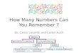 How Many Numbers Can You Remember ? By: Carrie Laramie and Carter Auch